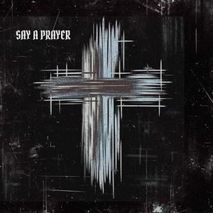 Say A Prayer (feat. Garrett Raff) [Explicit]