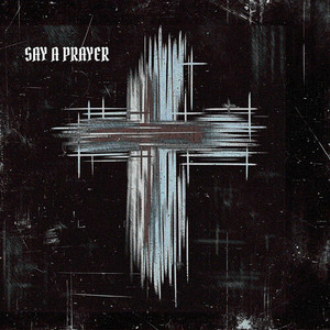 Say A Prayer (Explicit)