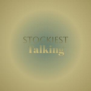 Stockiest Talking