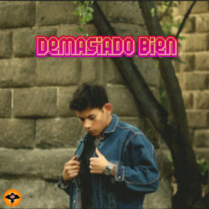 Demasiado Bien (Explicit)