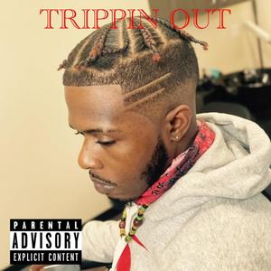 Trippin' Out (Explicit)