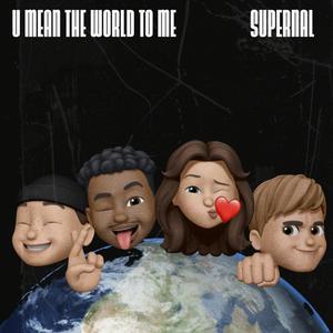 u mean the world to me