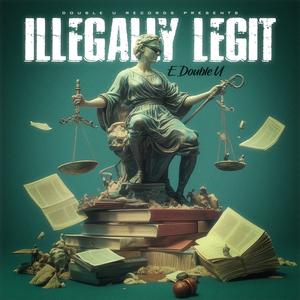 Illegally Legit (Explicit)