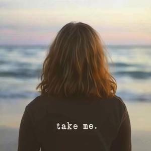 Take me