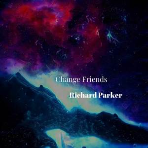 Richard Parker - Change Friends