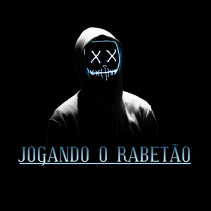JOGANDO O RABETÃO (Explicit)