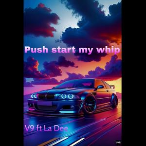 Push start my whip (feat. La Dee) [Explicit]