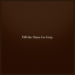 Till the Stars Go Gray