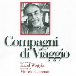 Compagni di viaggio (Le poesie di Karol Wojtyla, Papa Giovanni Paolo II, recitate da Vittorio Gassman)