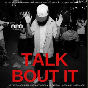 TALK BOUT IT (Versions) [Explicit]