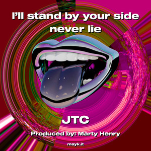 I’ll stand by your side never lie