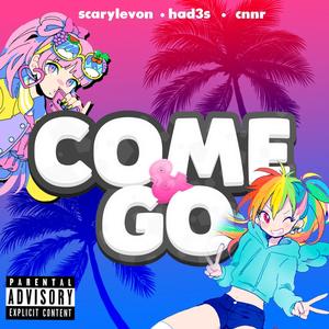 Come & Go(feat. Had3s & Cnnr) (Explicit)