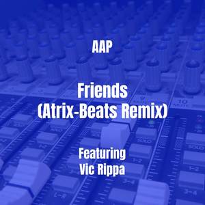 Friends (Atrix-Beats Remix|Explicit)