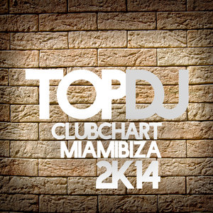 TOP DJ CLUB CHART MIAMIBIZA 2K14