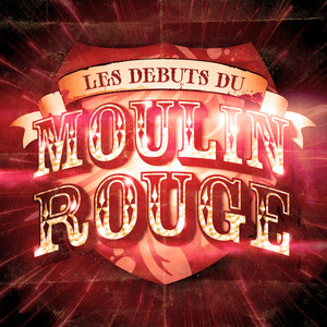 Les Débuts Du Moulin Rouge