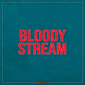BLOODY STREAM (TV Size)