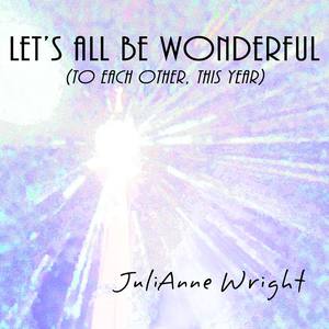 Let's All Be Wonderful (To Each Other This Year)