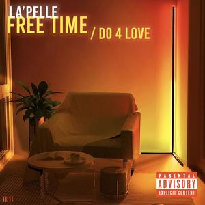 FREE TIME/ DO 4 LOVE (REMIX) [Explicit]