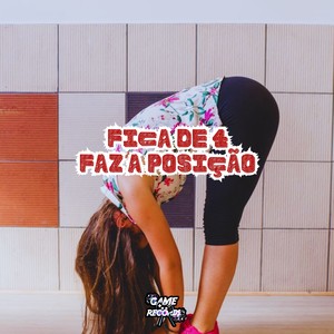 Fica de 4 Faz a Posição (Explicit)