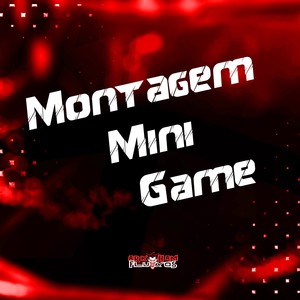 Montagem Mini Game (Explicit)