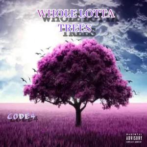 Whole Lotta Trees (Explicit)