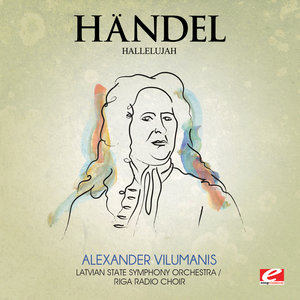 Handel: Messiah: "Hallelujah", HMV 56 (Digitally Remastered)