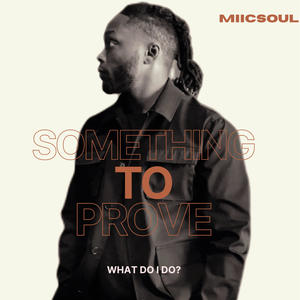 Something To Prove (What Do I Do?) [Explicit]