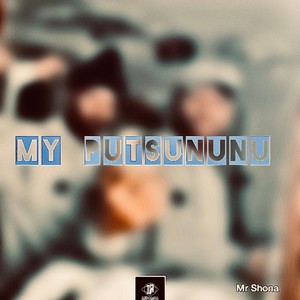 My Putsununu (feat. Mr Shona)