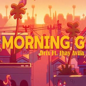 Morning G (feat. Jhay Avila) [Explicit]