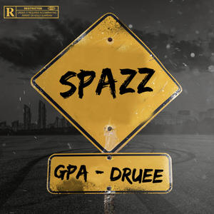 Spazz (feat. GPA & Druee) [Explicit]