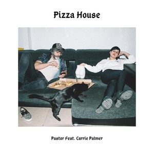 Pizza House (feat. Carrie Palmer)