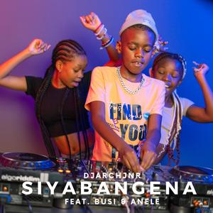 SIYABANGENA (feat. Busi & Anele)