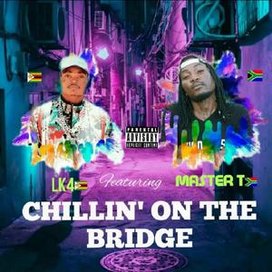 Chillin' on the bridge (feat. Master T) [Explicit]