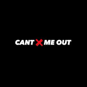 CANT X ME OUT (Explicit)