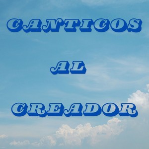 Canticos al creador