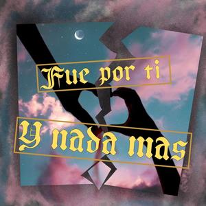 Fue por tí y nada más (feat. Galdian)