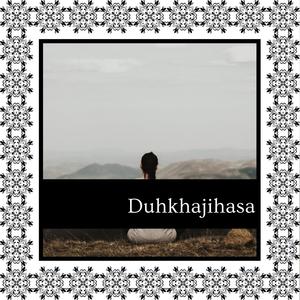 Duhkhajihasa