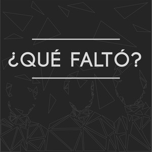 ¿Qué Faltó?