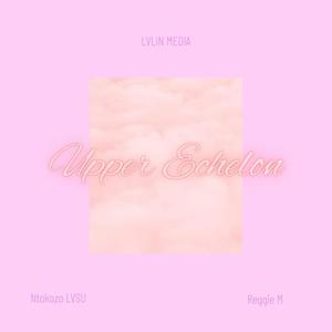 Upper Echelon (feat. Reggie M)