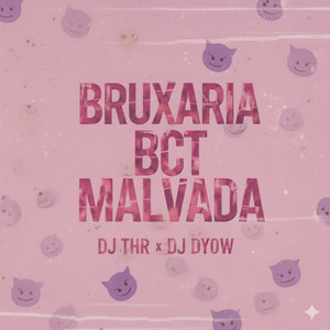 BRUXARIA BCT MALVADA (Explicit)