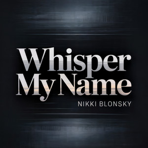 Whisper My Name