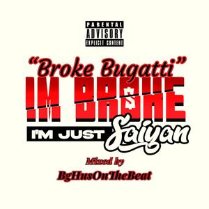 Im Broke Im Just Saiyan (feat. BGHusOnTheBeat) [Explicit]