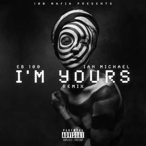 I'M YOURS (feat. Ian Michael) [Remix] [Explicit]