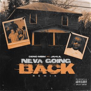 Deno Mbm Ft. Jah'Lil (Neva Goin Back) (Remix|Explicit)