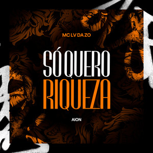 Só Quero Riqueza (Explicit)