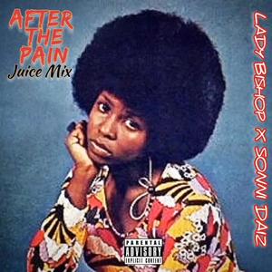 After The Pain(feat. LADY BISHOP) (Juice Mix|Explicit)