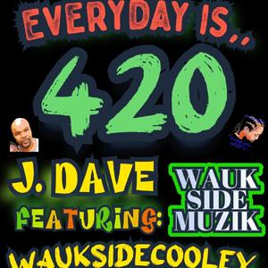 EVERYDAY IS 420 (feat. J.DAVE)