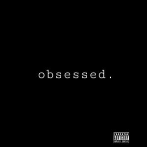 obsessed. (Explicit)