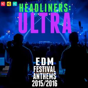 Headliners: Ultra EDM Festival Anthems 2015/2016