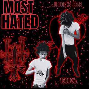 Most Hated (feat. Jublocksleeze) (Explicit)